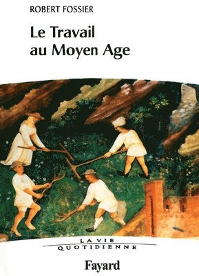 bokomslag Le travail au Moyen Age. La Vie quotidienne