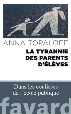 bokomslag La Tyrannie des parents d'élèves