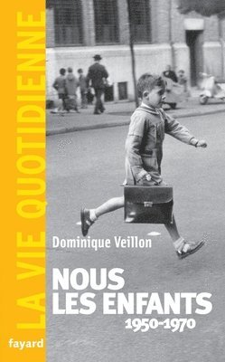 Dominique Veillon - Nous les enfants 1950-1970.La Vie Quotidienne, Häftad