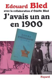 bokomslag J'Avais Un an En 1900