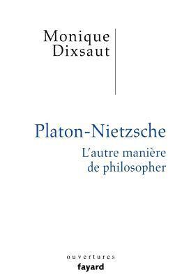 Platon-Nietzsche. L'autre manière de philosopher 1