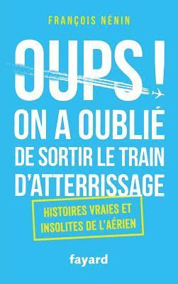 bokomslag Oups ! On a oublié de sortir le train d'atterrissage