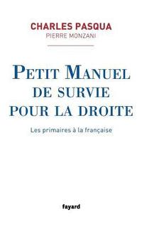 bokomslag Petit manuel de survie pour la droite - Les primaires à la française