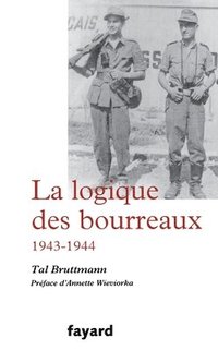 bokomslag La logique des bourreaux