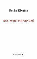 Robin Rivaton - Aux actes dirigeants !, Häftad