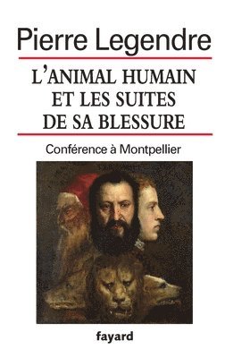 L'animal humain et les suites de sa blessure