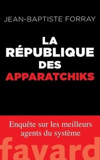 bokomslag La République des Apparatchiks