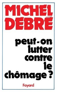 bokomslag Peut-on lutter contre le chômage ?