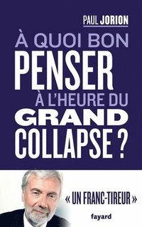 bokomslag A quoi bon penser à l'heure du grand collapse ?