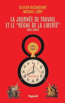 Olivier Besancenot, Michael Lowy - La journée de travail et le règne de la liberté, Häftad