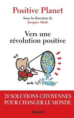 Jacques Attali, Positive Planet - Vers une révolution positive: 20 solutions citoyennes pour changer le monde, Häftad