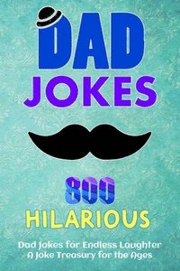 bokomslag 800 Hilarious Dad Jokes for Endless Laughter