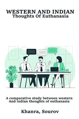 bokomslag A Comparative Study between Western and Indian Thoughts of Euthanasia