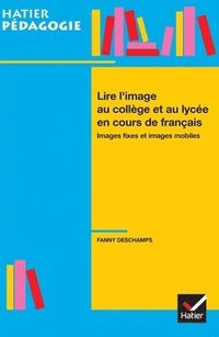 bokomslag Hatier Pédagogie - Lire l'image en collège et lycée en cours de français