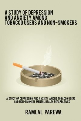 A study of depression and anxiety among tobacco users and non-smokers Mental Health Perspectives 1