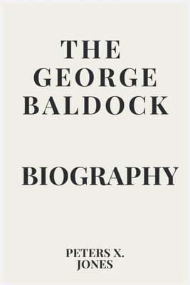 bokomslag The George Baldock Biography