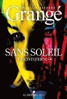Jean-Christophe Grangé - Sans soleil - tome 1 - Disco inferno, Häftad