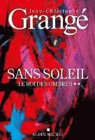 Jean-Christophe Grangé - Sans soleil - tome 2 - Le Roi des ombres, Häftad