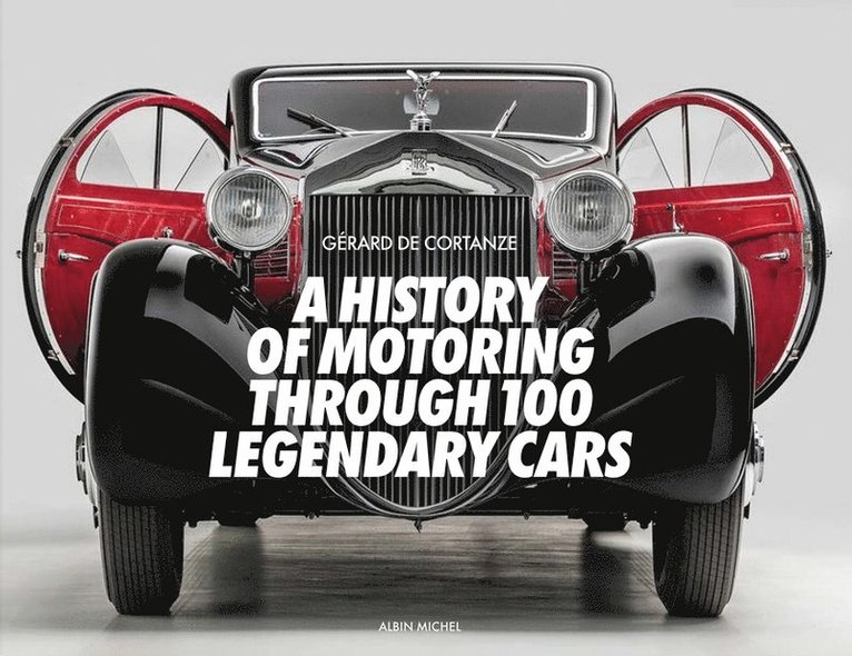 A History of Motoring Through 100 Legendary Cars 1