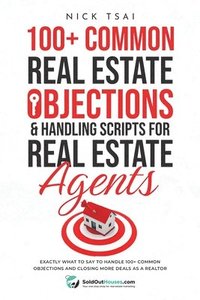 bokomslag 100+ Common Real Estate Objections & Handling Scripts For Real Estate Agents