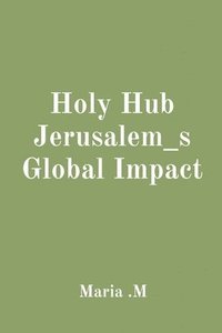 bokomslag Holy Hub Jerusalem_s Global Impact