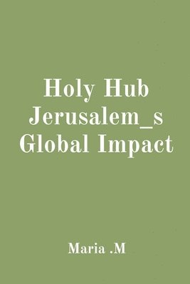 Maria M - Holy Hub Jerusalem_s Global Impact, Häftad