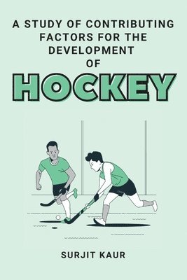 bokomslag Study of Contributing Factors for the Development of Hockey
