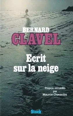 Bernard Clavel - Ecrit sur la neige, Häftad. Tillgänglighet: Lägg i varukorg