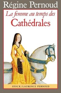 bokomslag La Femme au temps des Cathédrales