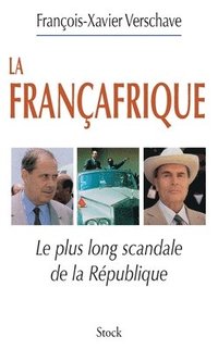 bokomslag La Francafrique: Le plus long scandale de la République