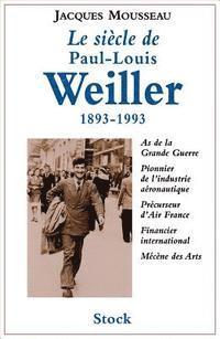 bokomslag Le Siècle de Paul-Louis Weiller