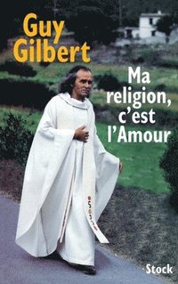 bokomslag Ma religion, c'est l'Amour