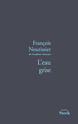 François Nourissier - L Eau Grise, Häftad