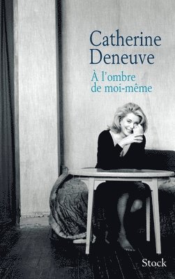 Catherine Deneuve - L'Hombre De Moi-Meme, Inbunden