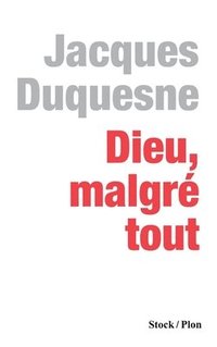 bokomslag Dieu, malgré tout