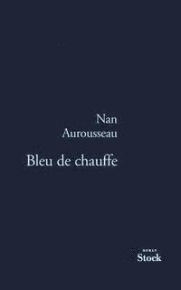Nan Aurousseau, Aurousseau-N - Bleu De Chauffe, Häftad