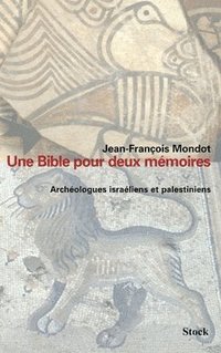 bokomslag Une bible pour deux mémoires. Archéologues israéliens et palestiniens