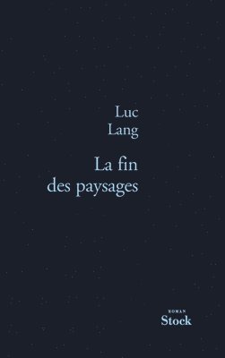 Luc Lang - La Fin Des Paysages, Häftad