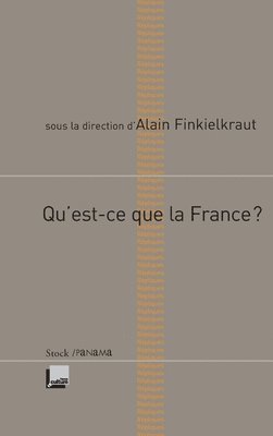 Alain Finkielkraut - Qu'est-ce Que La France?, Häftad