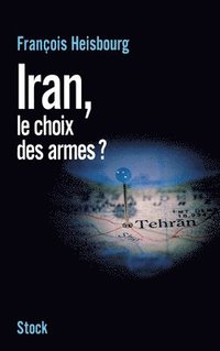 bokomslag Iran, le choix des armes