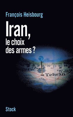 François Heisbourg - Iran, le choix des armes, Häftad