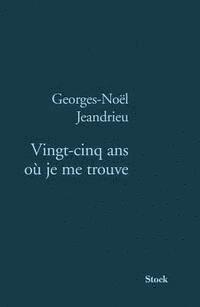 Vingt-cinq ans où je me trouve