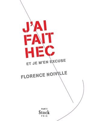 Florence Noiville - J'Ai Fait Hec Et Je m'En Excuse, Häftad