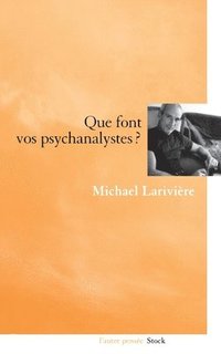 bokomslag Que font vos psychanalystes ?