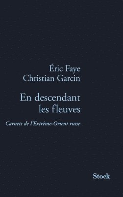Faye-E+garcin-C - En Descendant Les Fleuves, Häftad