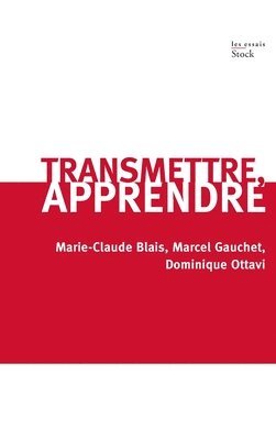 Marcel Gauchet, Marie-Claude Blais - Transmettre Apprendre, Häftad