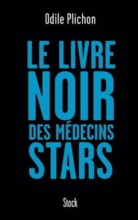 bokomslag Le Livre Noir Des Medecins Stars