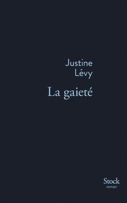 Justine Levy, Justine Lévy - La gaiete, Inbunden