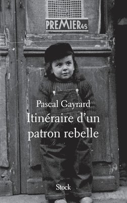 Pascal Gayrard - Itineraire D Un Patron Rebelle, Häftad