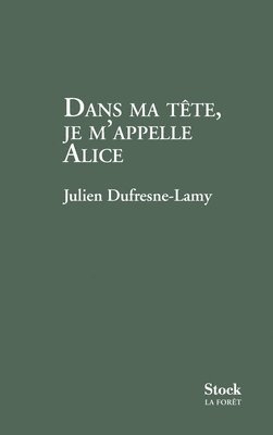 Julien DuFresne-Lamy - Dans ma tête je m'appelle Alice, Häftad. Tillgänglighet: Lägg i varukorg